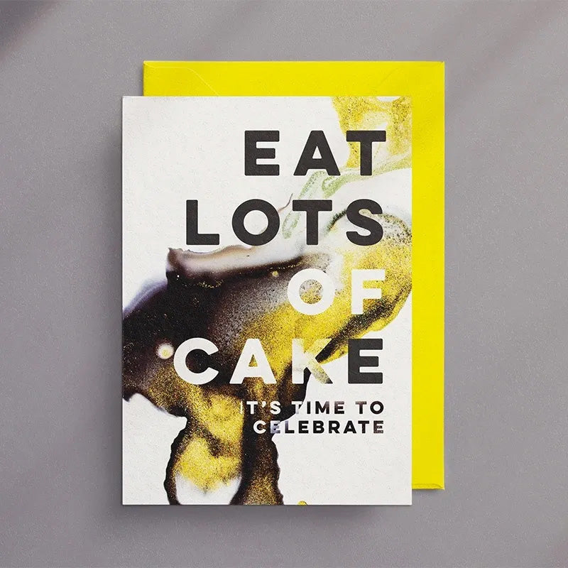 Eat Lots Of Cake It's Time To Celebrate - Greeting Card