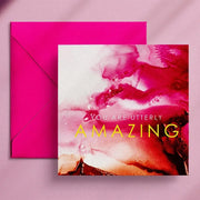 You Are Utterly Amazing - Greeting Card